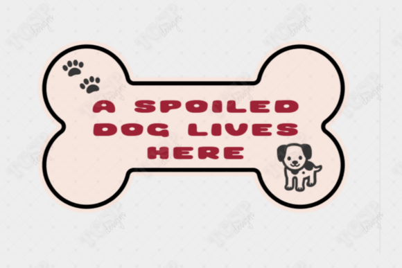 Spoiled Dog Lives Here 3D Printed Sign